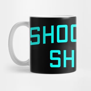 Shooters Shoot Mug